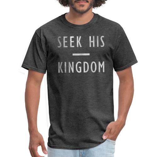 SEEK HIS KINGDOM - Men's T-Shirt