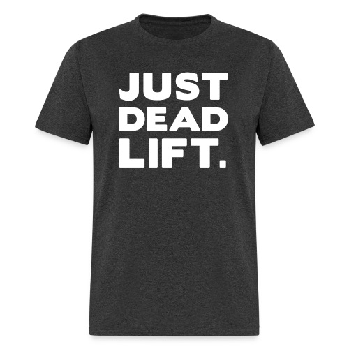 just dead lift - Men's T-Shirt
