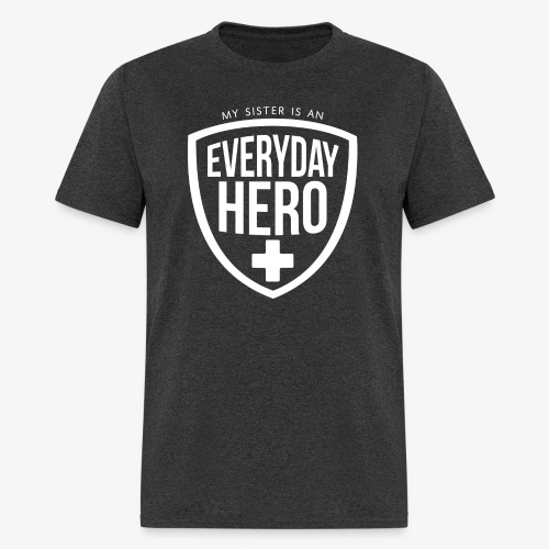 Everyday Hero sister - Men's T-Shirt