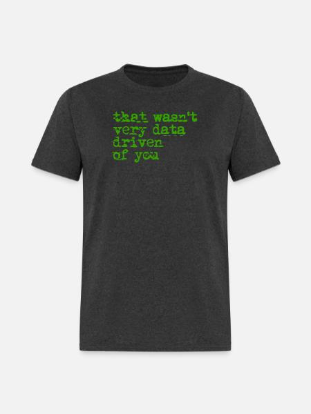 That Wasn't Very Data Driven - Men's T-Shirt - heather black