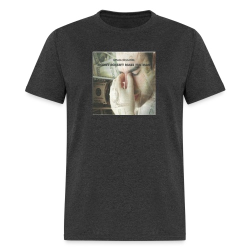 MONEY DOESN T MAKE THE MAN EP jpg - Men's T-Shirt