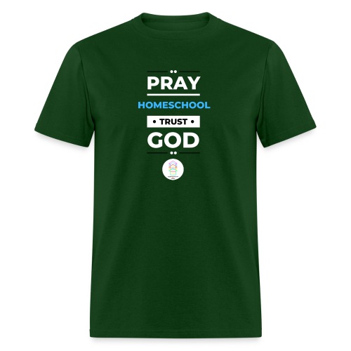 Pray Homeschool Trust God - Men's T-Shirt