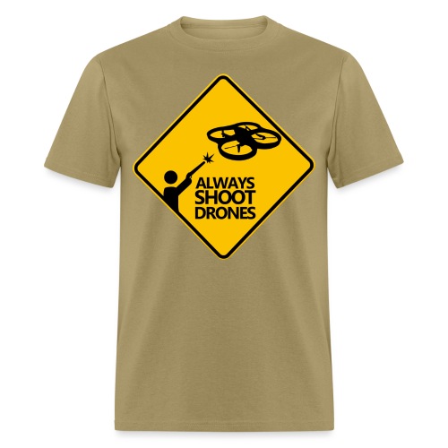 Always Shoot Drones - Men's T-Shirt