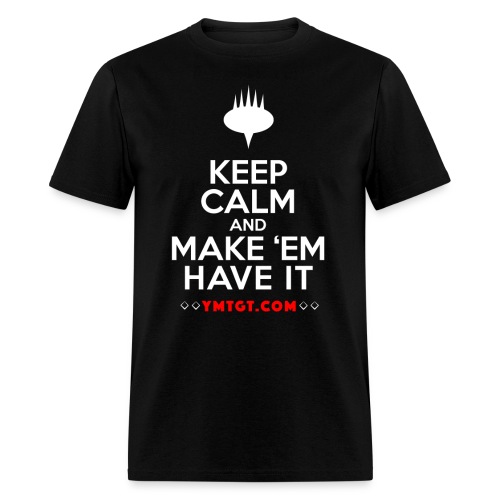 Keep Calm and Make ‘em have it - Men's T-Shirt