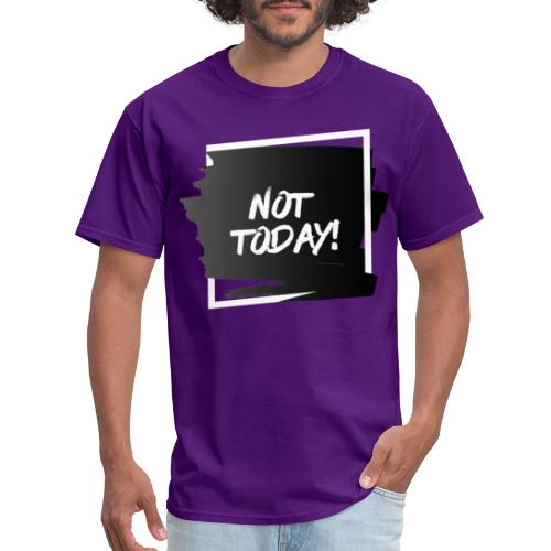 Not Today | Black - Men's T-Shirt