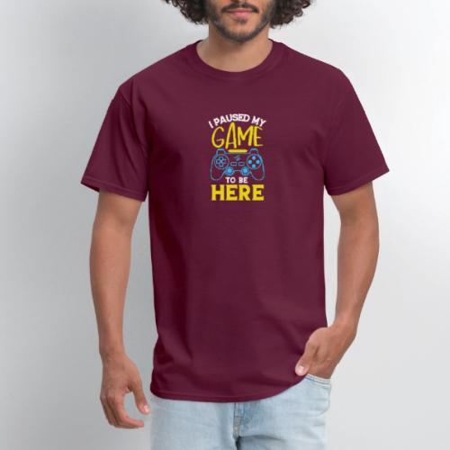 I Paused My Game For You - Men's T-Shirt