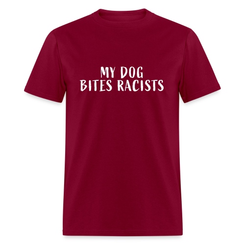 My Dog Bites Racists - Men's T-Shirt