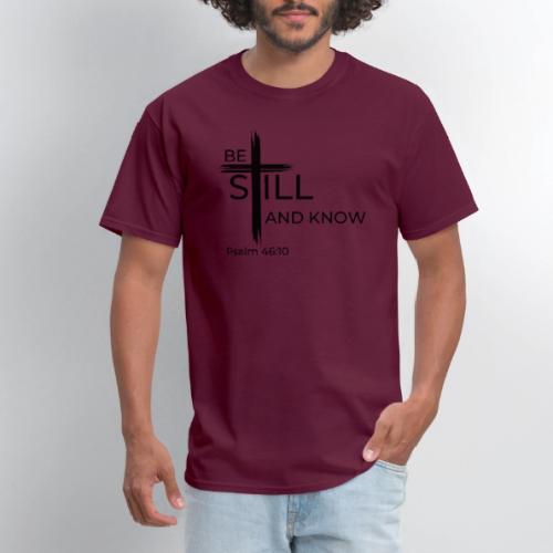 Be still and know that I AM GOD. Psalm 46:10 Shirt - Men's T-Shirt