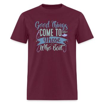 Good Things Come To Those Who Bait - Men's T-Shirt - burgundy - Front - Jose (178cm)