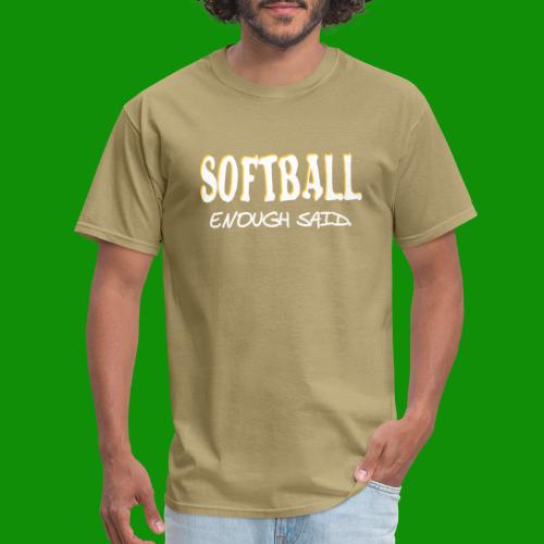 Softball Enough Said - Men's T-Shirt