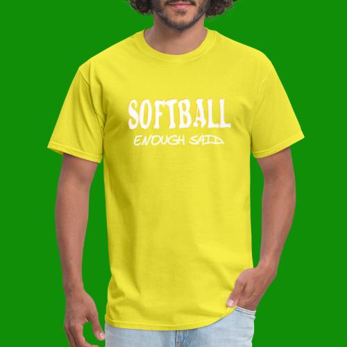 Softball Enough Said - Men's T-Shirt