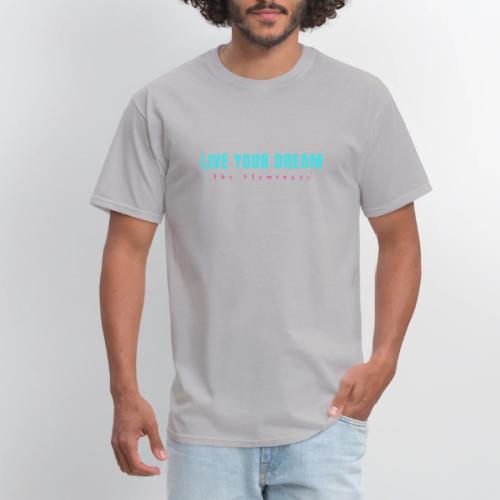 Live Your Dream - Men's T-Shirt