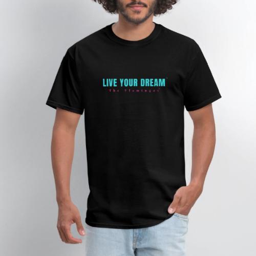 Live Your Dream - Men's T-Shirt