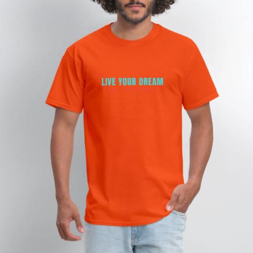 Live Your Dream - Men's T-Shirt