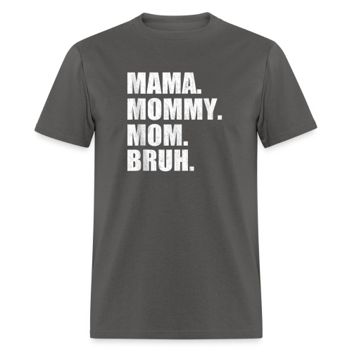 Mama Mommy Mom Bruh Tank Top 3 - Men's T-Shirt