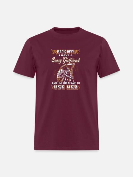 Back Off I Have A Crazy Girlfriend - Men's T-Shirt - burgundy