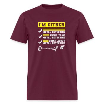 I’M Either Metal Detecting Or Thinking About It - Men's T-Shirt - burgundy - Front - Jose (178cm)