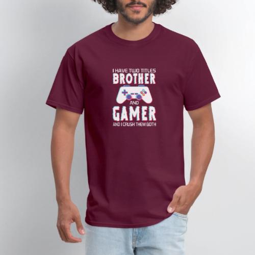 Brother & Gamer: Crushing Both - Men's T-Shirt