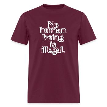 no human being is illegal - The Original - Men's T-Shirt - burgundy - Front - Jose (178cm)