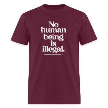 no human being is illegal - The Original - Men's T-Shirt - burgundy - Front - Jose (178cm)