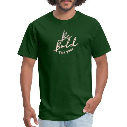 Be Bold This Year - Men's T-Shirt