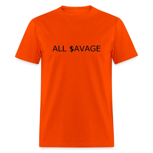 ALL $avage - Men's T-Shirt