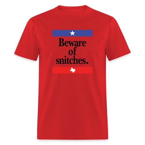 Beware of snitches - Men's T-Shirt