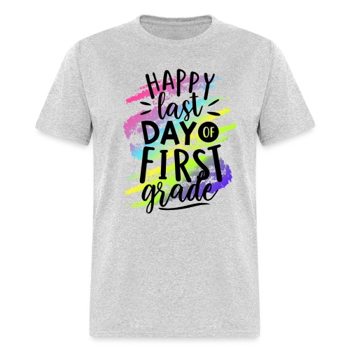 Happy Last Day of First Grade Teacher T-Shirts - Men's T-Shirt