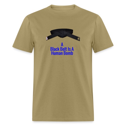 A Blackbelt Is A Human Bomb - Men's T-Shirt