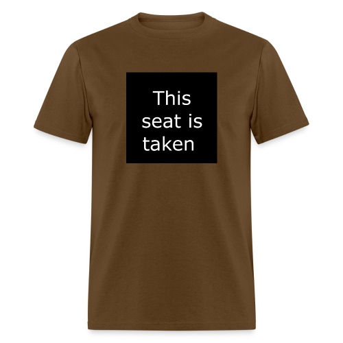 THIS SEAT IS TAKEN - Men's T-Shirt