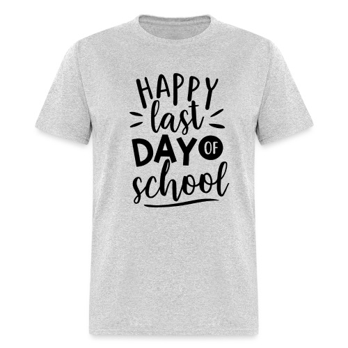 Happy Last Day of School Teacher T-Shirt - Men's T-Shirt