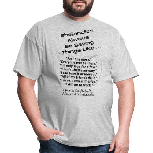 Shellaholics Sayings. - Men's T-Shirt