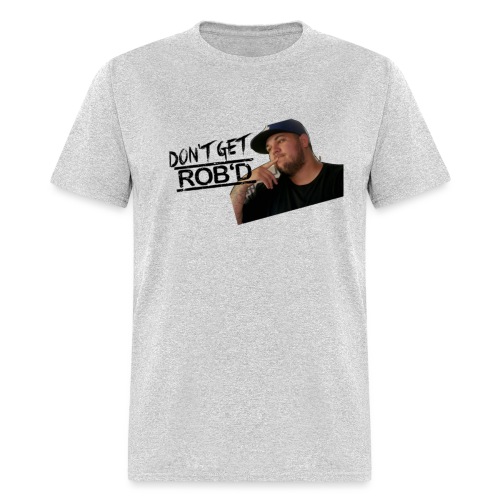 Don't Get Rob'd - Men's T-Shirt