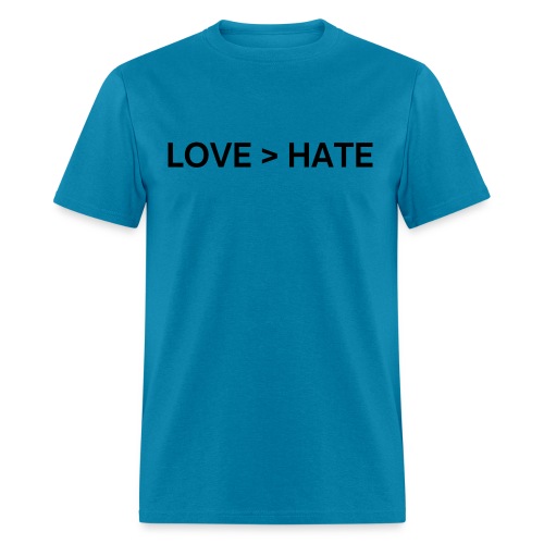 LOVE > HATE (black letters version) - Men's T-Shirt