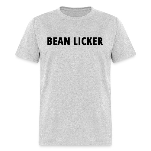 BEAN LICKER (in black letters) - Men's T-Shirt