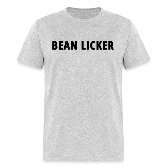 BEAN LICKER (in black letters)