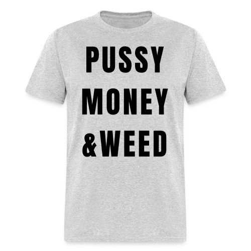 PUSSY MONEY & WEED - Men's T-Shirt
