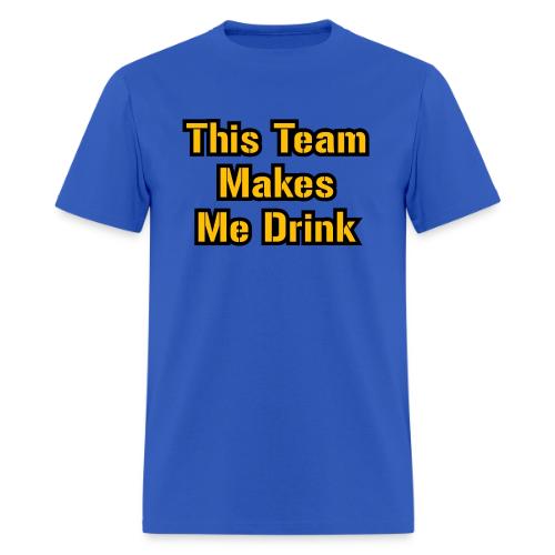 This Team Makes Me Drink (Football) - Men's T-Shirt