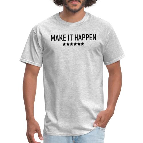 Make It Happen - Men's T-Shirt