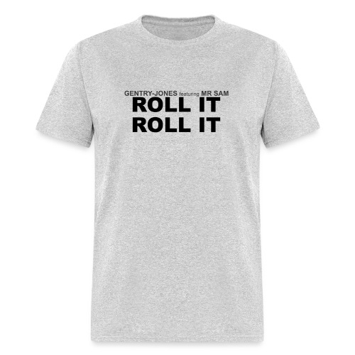 ROLL IT ROLL IT - Men's T-Shirt