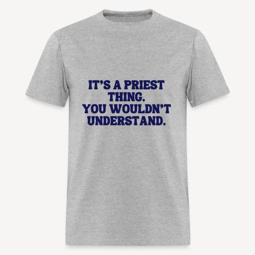 It's Priest thing You Wouldn't Understand - Men's T-Shirt