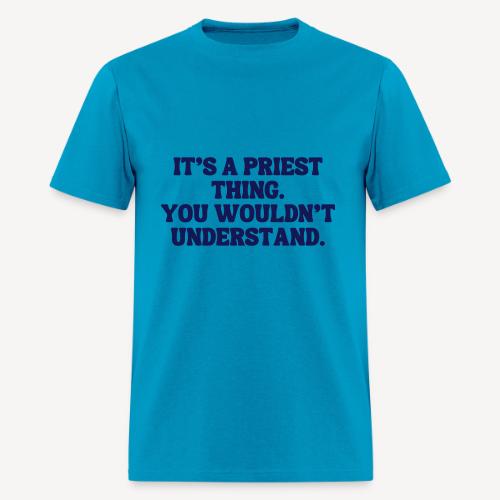 It's Priest thing You Wouldn't Understand - Men's T-Shirt