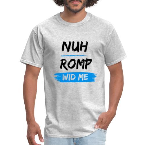 Nuh Romp Wid Me (black text) - Men's T-Shirt