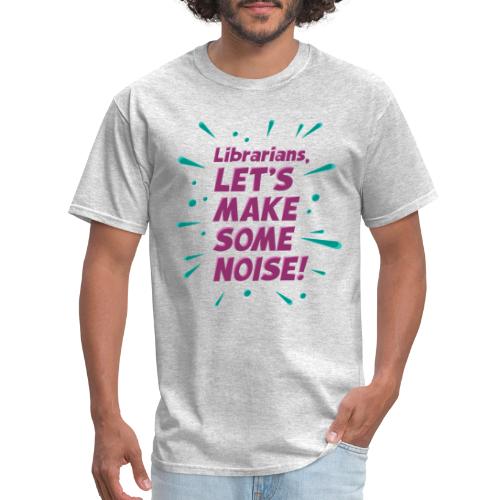 Make Some Noise - Men's T-Shirt