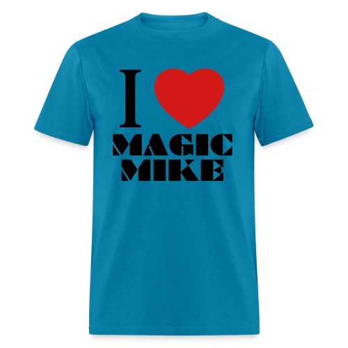 I Love Magic Mike T-Shirt - Men's T-Shirt