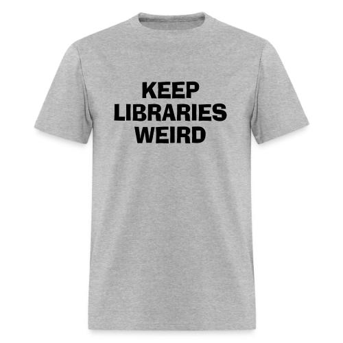 Keep Libraries Weird - Men's T-Shirt