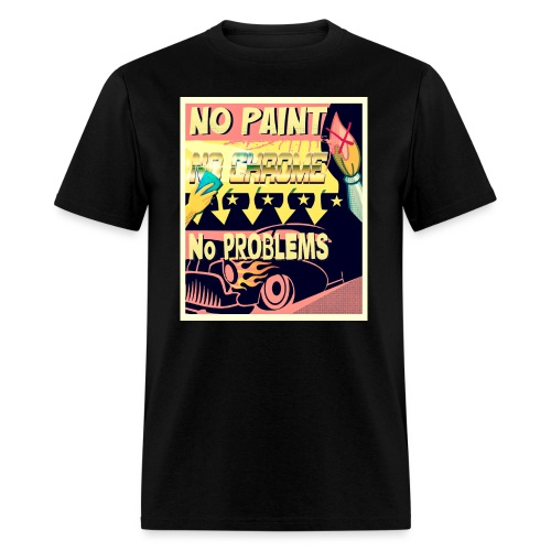 NO PAINT, NO CHROME, NO PROBLEMS - Men's T-Shirt
