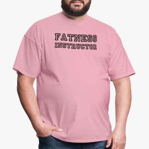 Fatness Instructor - Men's T-Shirt