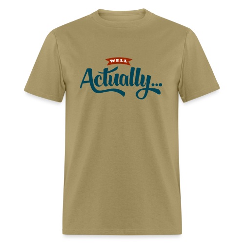 Well Actually... T-Shirt - Men's T-Shirt