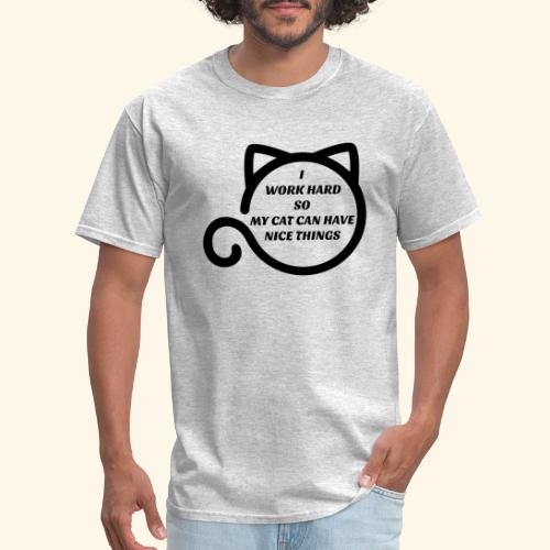 I Work Hard So My Cat Can Have Nice Things - Men's T-Shirt